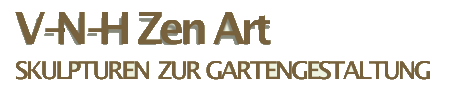 V-N-H Zen Art Skulpturen zur Gartengestaltung